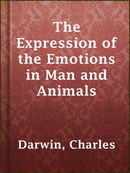 Title details for The Expression of the Emotions in Man and Animals by Charles Darwin - Available